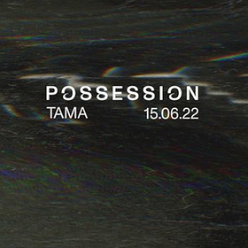 POSSESSION x TAMA #4: Dax J | SPFDJ | Dina