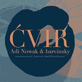 Adi Nowak & barvinsky - ĆVIR - Koncert Premierowy