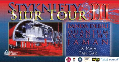 STYKNIĘTY SIUR TOUR III w Panu Garze - BANDA DĘBILI & QUANTUM ACADEMY & JAMAN
