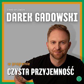 STAND-UP | Poznań | Darek Gadowski w programie ''Czysta przyjemność''