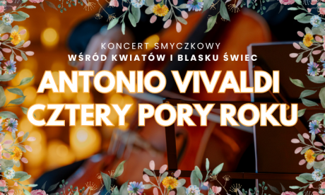 Koncert wśród kwiatów i świec: Antonio Vivaldi- Cztery Pory Roku