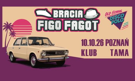 Bracia Figo Fagot: Old School Disco Polo | Poznań