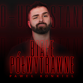 Stand-up: Paweł Konkiel BIAŁE PÓŁWYTRAWNE %2F Leszno