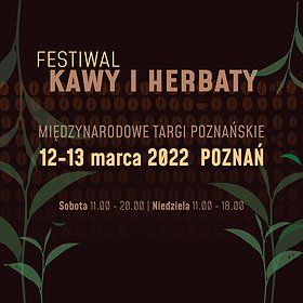 Festiwal Kawy i Herbaty (podczas CHOCOLATE FESTIVAL) | Poznań