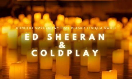 Koncert przy świecach: Ed Sheeran & Coldplay