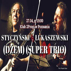 JUREK STYCZYŃSKI (Dżem) & WITEK ŁUKASZEWSKI (Super Trio) | POZNAŃ